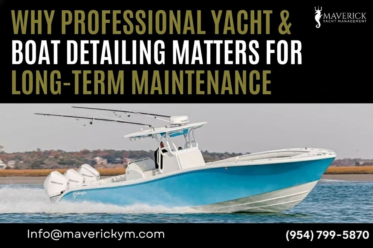 Why Professional Yacht & Boat Detailing Matters for Long-Term Maintenance