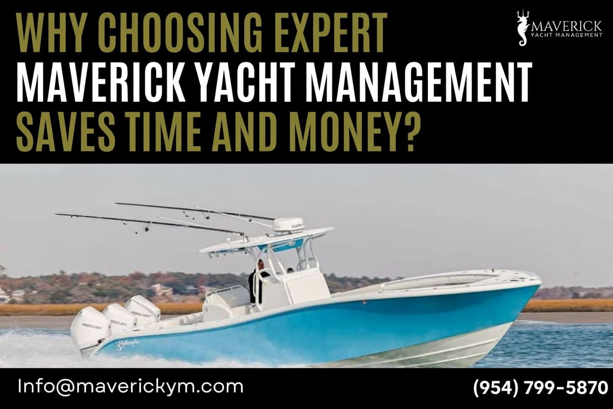 Why Choosing Expert Maverick Yacht Management Saves Time and Money