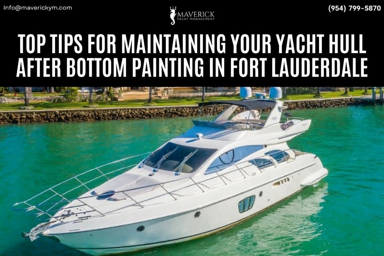 Top Tips for Maintaining Your Yacht Hull After Bottom Painting in Fort Lauderdale